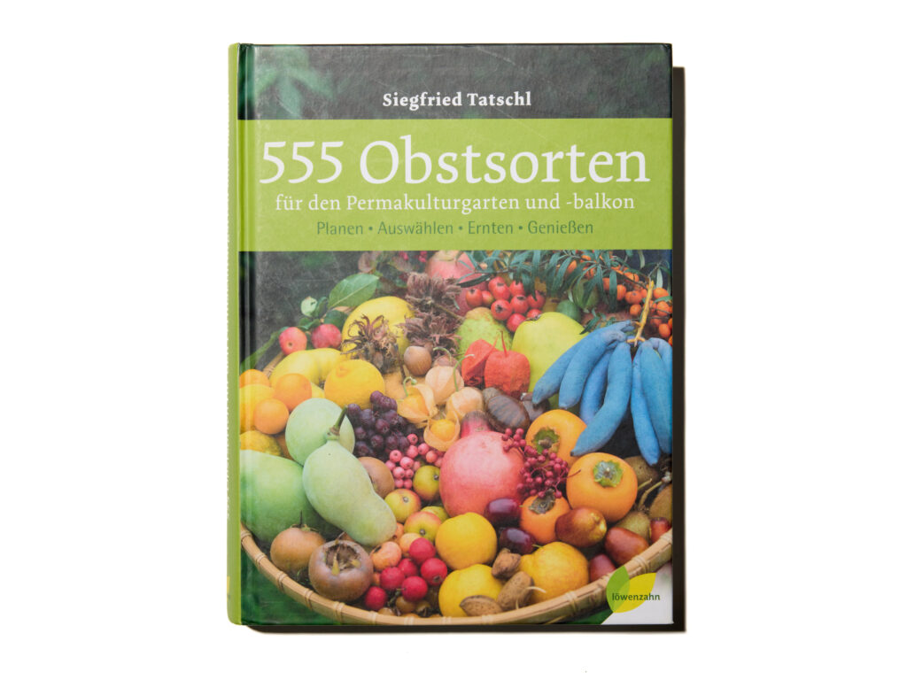 Das Buch "555 Obstsorten für den Permakultur - Garten" von Siegfried Tatschl im Löwenzahn-Verlag